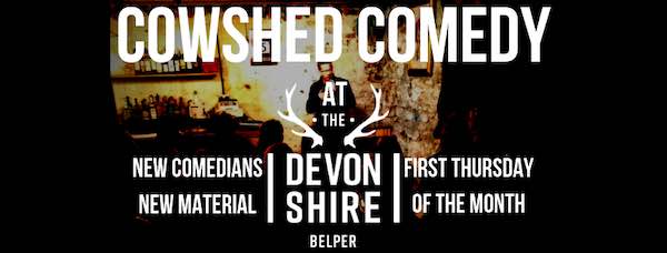 Cowshed comedy at the Devenshire